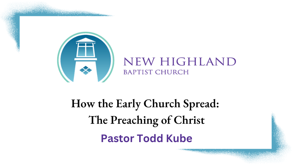 How the Early Church Spread: The Preaching of Christ